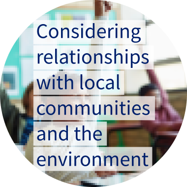 Considering relationships with local communities and the environment